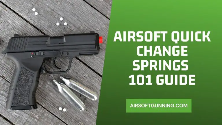 Airsoft Quick Change Springs 101 Guide