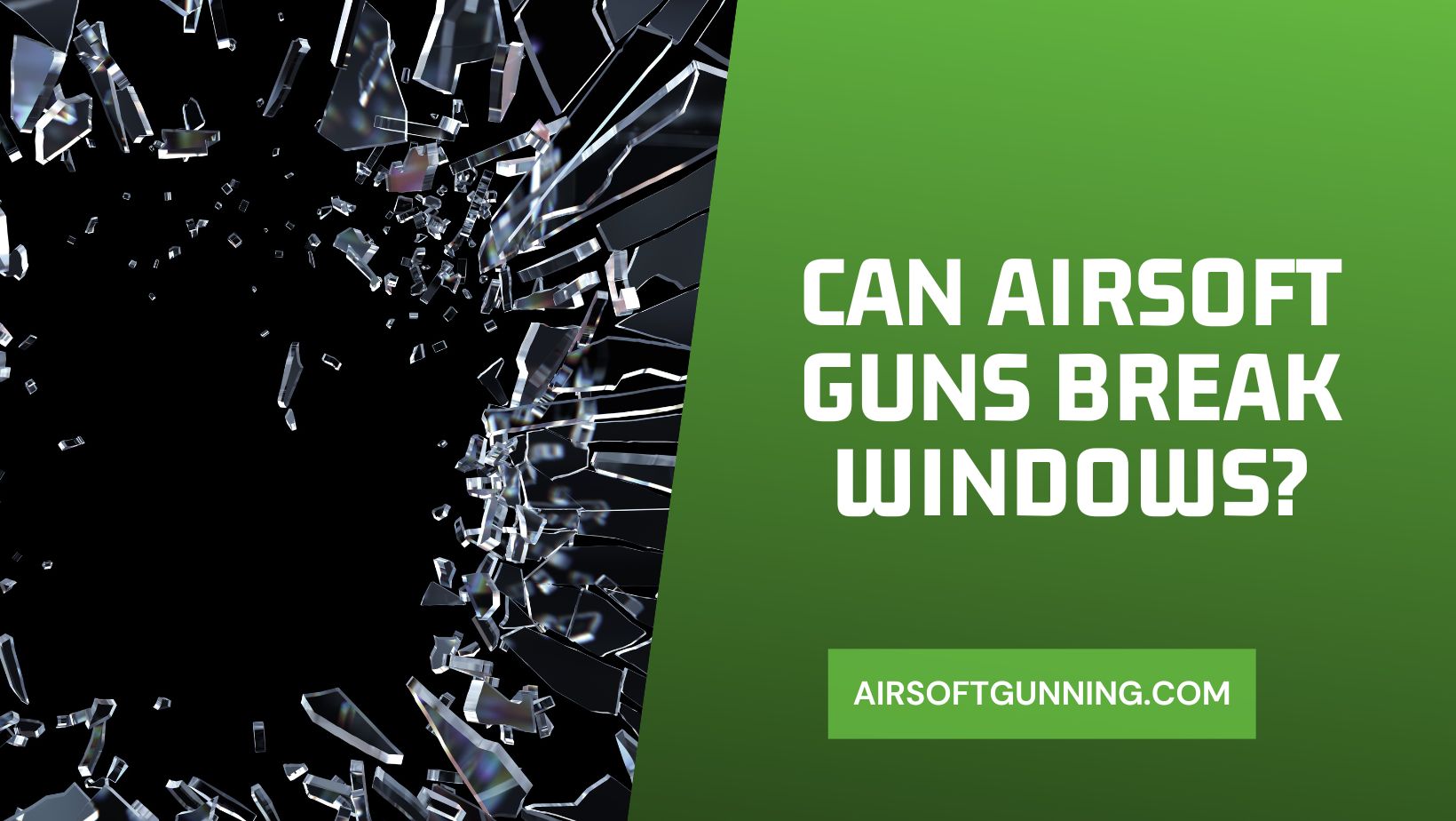 Can Airsoft Guns Break Windows
