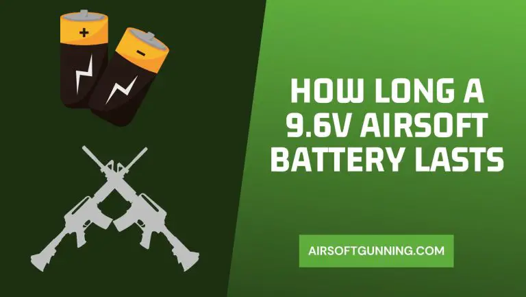 How Long a 9.6v Airsoft Battery Lasts – You’ll Be Surprised!