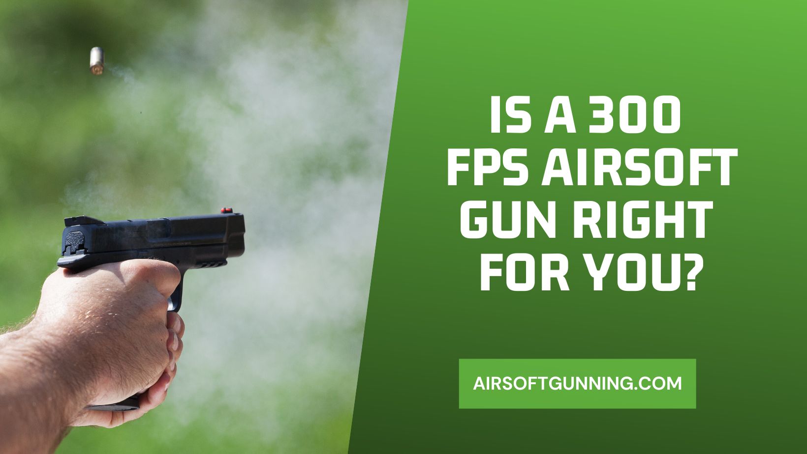 Is a 300 FPS Airsoft Gun Right for You