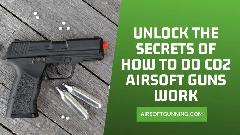 Unlock the Secrets of How to Do CO2 Airsoft Guns Work!