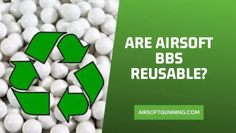 Are Airsoft BBs Reusable? Exploring the Benefits and Drawbacks