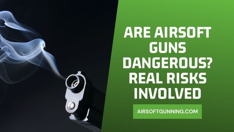 Are Airsoft Guns Dangerous? Real Risks Involved
